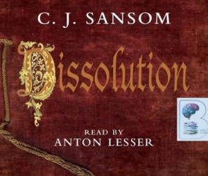 Dissolution written by C.J. Sansom performed by Anton Lesser on Audio CD (Abridged)